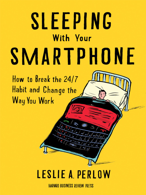 Title details for Sleeping with Your Smartphone by Leslie A. Perlow - Available